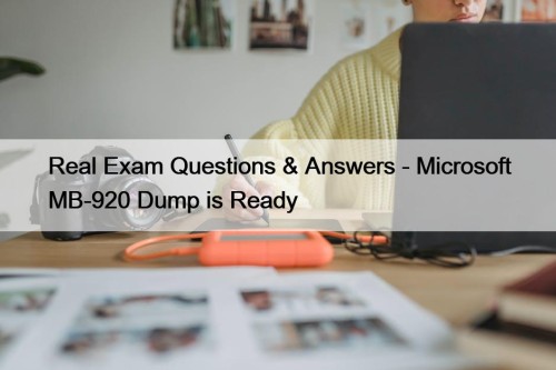 Real Exam Questions & Answers - Microsoft MB-920 ...