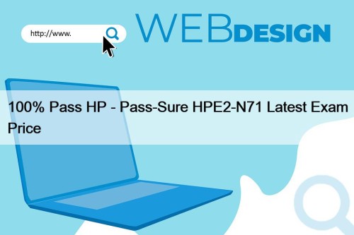100% Pass HP - Pass-Sure HPE2-N71 Latest Exam ...