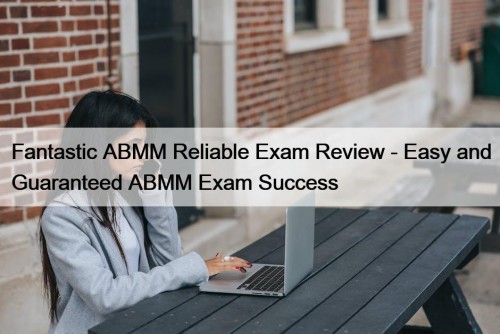 Fantastic ABMM Reliable Exam Review - Easy and ...